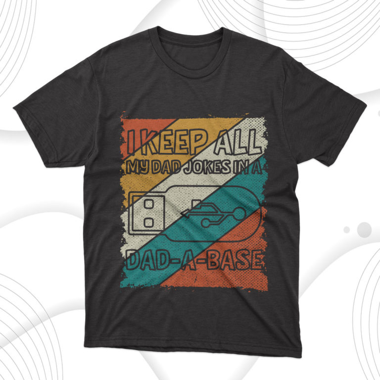 I Keep All My Dad Jokes In A Dad A Base T-Shirt, Dad Gift