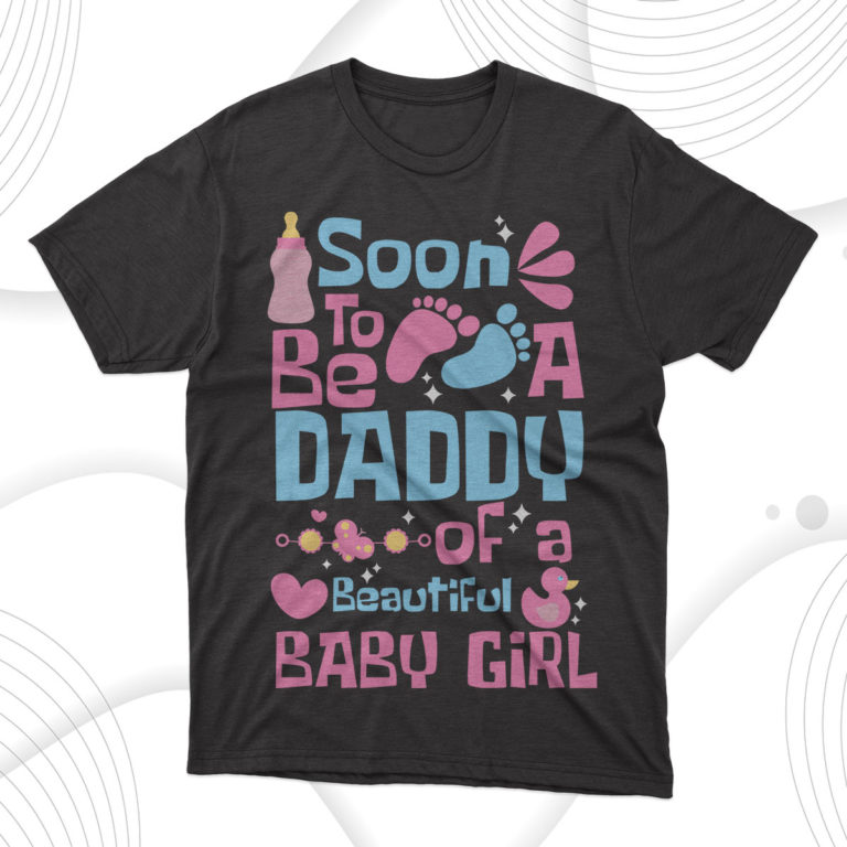 Soon To Be A Daddy Of Beautiful Baby Girl T-Shirt, Gift For Best Father