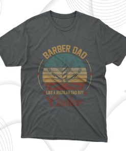 Barber Dad Like A Regular Dad But Cooler T-Shirt, Gift for Dad