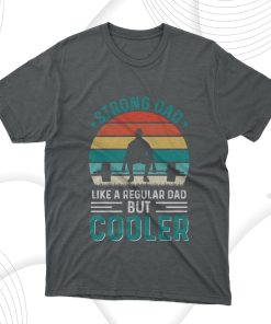 Cooler Strong Dad Fathers Day T-Shirt, Dad Gift