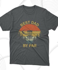 Father’s Day Gift Best Dad By Par T-Shirt