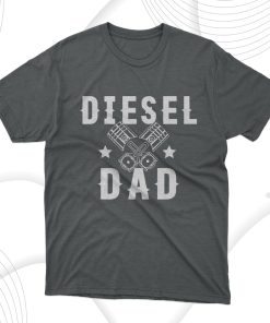 Father’s Day Gift Diesel Dad T-Shirt