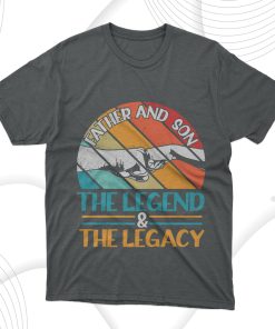 Father’s Day Gift Father And Son The Legend The Legacy T-Shirt