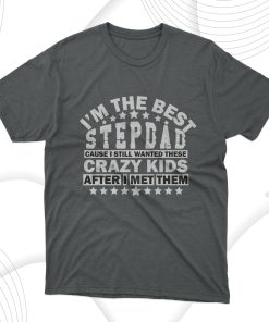 I Am The Best Step Dad T-Shirt
