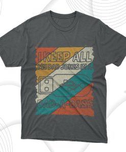 I Keep All My Dad Jokes In A Dad A Base T-Shirt, Dad Gift