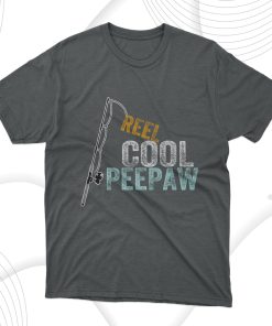 Reel Cool Peepaw Fishing T-Shirt, Gift for Dad