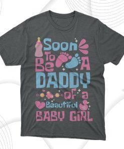 Soon To Be A Daddy Of Beautiful Baby Girl T-Shirt, Gift For Best Father