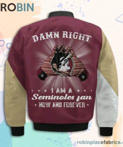 Florida State Seminoles Damn Right I Am Seminoles Fan Now And Forever Bomber Jacket Florida State Seminoles Damn Right I Am Seminoles Fan Now And Forever Bomber Jacket