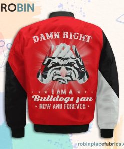 Georgia Bulldogs Damn Right I Am Bulldogs Fan Now And Forever Bomber Jacket