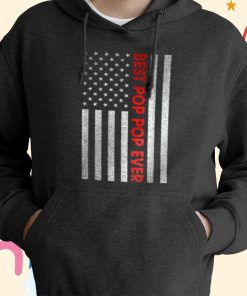 Best Pop Pop Ever American Flag Fathers Day T-shirt, Hoodie