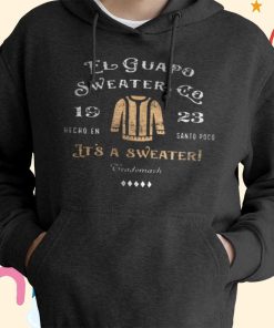 El Guapo Sweater Co T-Shirt, Hoodie