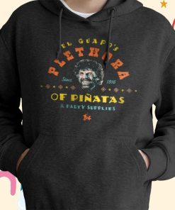 El Guapo’s Plethora of Pi?atas & Party Supplies T-Shirt, Hoodie