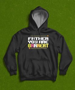 Father You Are Grrreat T-Shirt