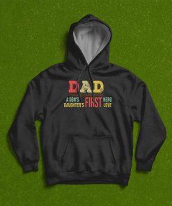 Father’s Day Dad A Son’s First Hero A Daughter’s First Love T-Shirt