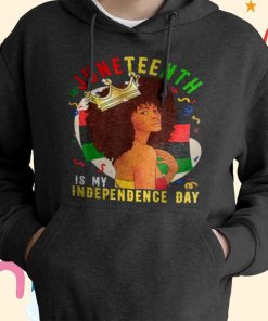 Juneteenth Is My Independence Day T-shirt, Hoodie Juneteenth Is My Independence Day T-shirt, Hoodie