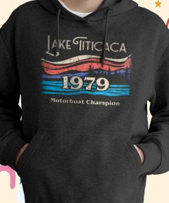 Lake Titicaca Motorboat Champion T-Shirt, Hoodie, Sweatshirt
