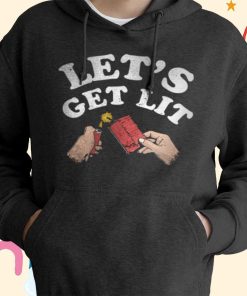 Let’s Get Lit T-Shirt, Hoodie