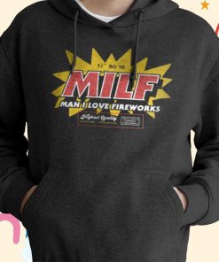 Man I Love Fireworks T-Shirt, Hoodie