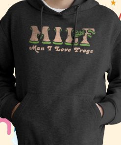 Man I Love Frogs T-Shirt, Hoodie
