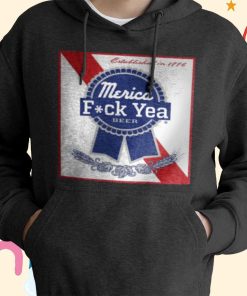 Merica Fuck Yea Beer T-Shirt, Hoodie Merica Fuck Yea Beer T-Shirt, Hoodie