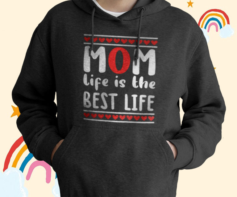 Mom Life Is The Best Heart Unique T-Shirt, Hoodies