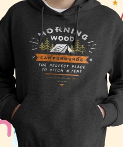 Morning Wood Campgrounds T-Shirt, Hoodie