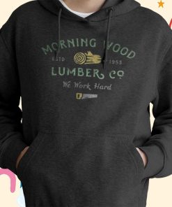 Morning Wood Lumber Company T-Shirt, Hoodie