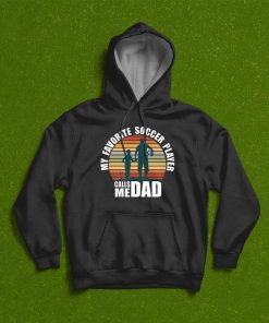 My Favorite Soccer Player Calls Me Dad Fathers Day