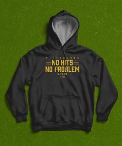 Pittsburgh No Hits No Problem T shirt, Hoodie