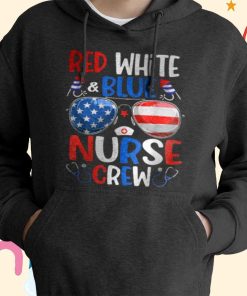 Red White Blue Nurse Crew Sunglasses 4th Of July T-shirt, Hoodie