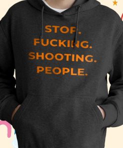Stop Shooting People, Anti Gun, Texas End Gun Violence T-shirt, Hoodie