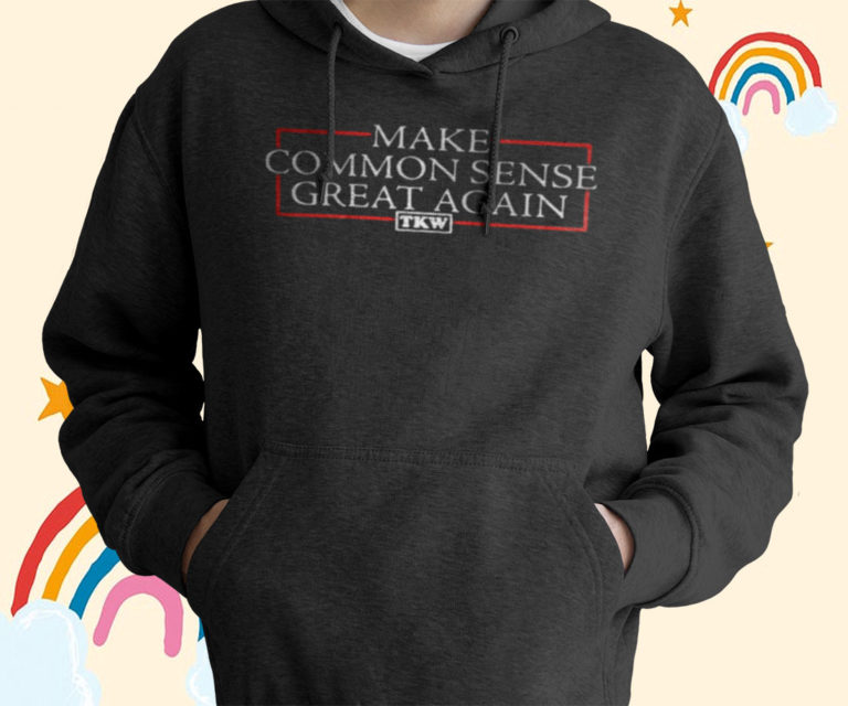 Terrence K. Williams Make Common Sense Great Again Tkw T-Shirt, Hoodies