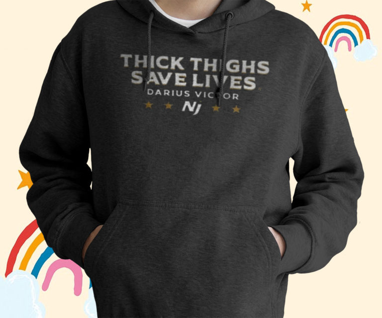 Thick Thighs Save Lives Darius Victor T-Shirt, Hoodies