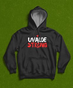 Uvalde Strong – Uvalde Texas Shirt Uvalde Strong – Uvalde Texas Shirt