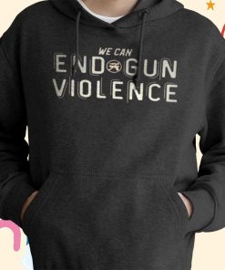 We Can End Gun Violence Shirt