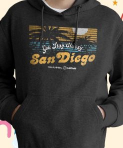 You Stay Classy San Diego T-Shirt, Hoodie, Sweatshirt