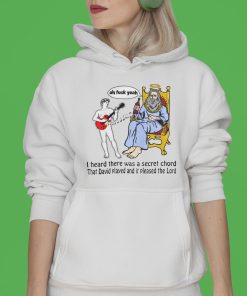 I Heard There Was A Secret Chord That David Played And It Pleased The Lord Shirt I Heard There Was A Secret Chord That David Played And It Pleased The Lord Shirt