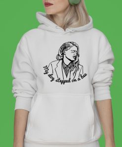 My Dog Stepped on a Bee T-shirt, Hoodie