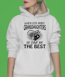 When God Made Granddaughters He Gave Me The Best Granddaughters Shirt