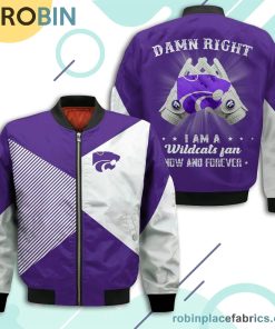 Kansas State Wildcats Damn Right I Am Wildcats Fan Now And Forever Bomber Jacket Kansas State Wildcats Damn Right I Am Wildcats Fan Now And Forever Bomber Jacket