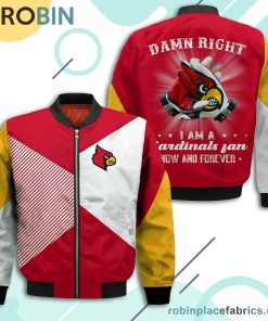 Louisville Cardinals Damn Right I Am Cardinals Fan Now And Forever Bomber Jacket Louisville Cardinals Damn Right I Am Cardinals Fan Now And Forever Bomber Jacket
