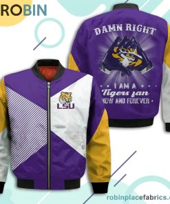 LSU Tigers Damn Right I Am Tigers Fan Now And Forever Bomber Jacket