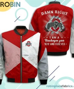 Ohio State Buckeyes Damn Right I Am Buckeyes Fan Now And Forever Bomber Jacket Ohio State Buckeyes Damn Right I Am Buckeyes Fan Now And Forever Bomber Jacket