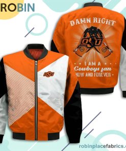 Oklahoma State Cowboys Damn Right I Am Cowboys Fan Now And Forever Bomber Jacket