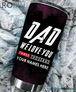 Personalized We Love Dad 3000 Stainless Steel Tumblers Cup