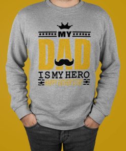My Dad Is My Hero Happy Father’s Day Shirt My Dad Is My Hero Happy Father’s Day Shirt