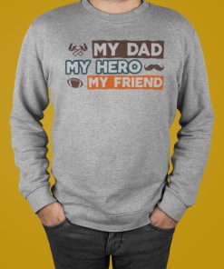 My Dad My Hero My Friend Shirt