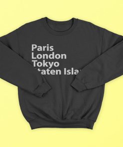 Paris London Tokyo Staten Island T-Shirt, Hoodies