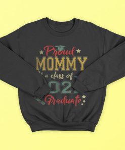 Proud Mommy Of A 2022 Graduate Class Of 2022 Graduation T-Shirt, Hoodies Proud Mommy Of A 2022 Graduate Class Of 2022 Graduation T-Shirt, Hoodies