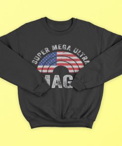 Super Mega Ultra Maga Us Flag American Ultra Maga T-Shirt, Hoodies